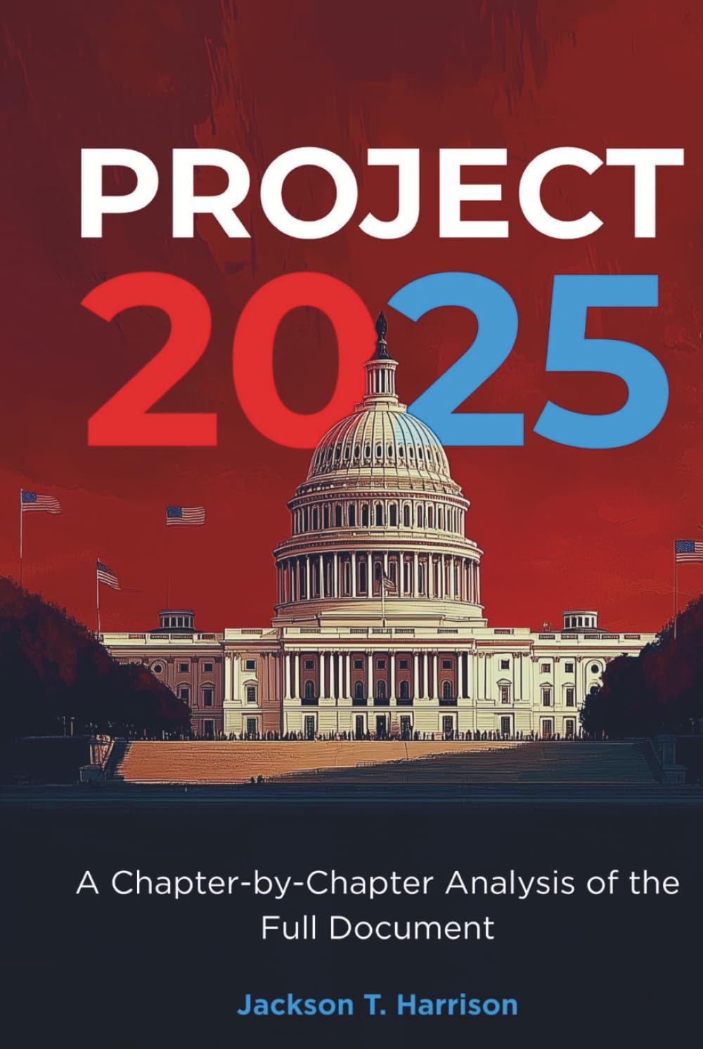 Project 2025 Decoded: A Chapter-by-Chapter Analysis of the Full Document