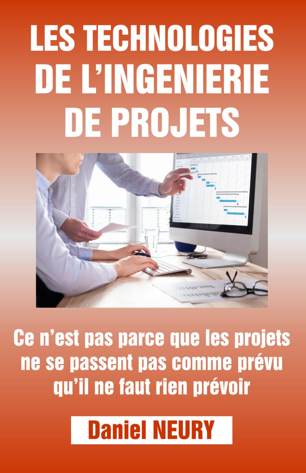LES TECHNOLOGIES DE L'INGENIERIE DE PROJETS: Ce n'est pas parce que les projets ne se passent pas comme prévu qu'il ne faut rien prévoir