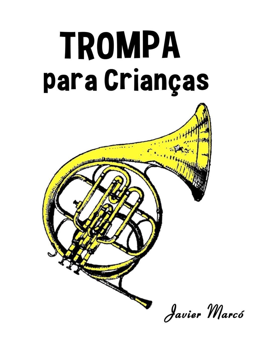 Trompa para Crianças: Canções de Natal, Música Clássica, Canções Infantis e Canções Folclóricas! (Partituras Para Crianças)