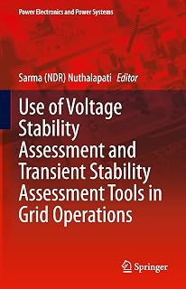 Use of Voltage Stability Assessment and Transient Stability Assessment Tools in Grid Operations (Power Electronics and Power Systems)