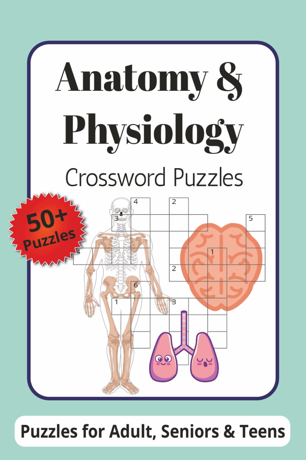 Anatomy & Physiology Crossword Puzzles: Crossword Puzzles with Easy to Read Print about Human Anatomy, Physiology, Biology and More | 6x9 inches, 120 ... Gift for Vacations, Holidays and Relaxation