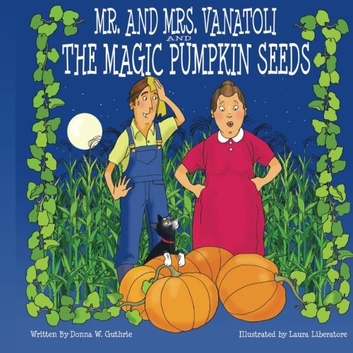 Mr. and Mrs. Vanatoli and the Magic Pumpkin Seeds