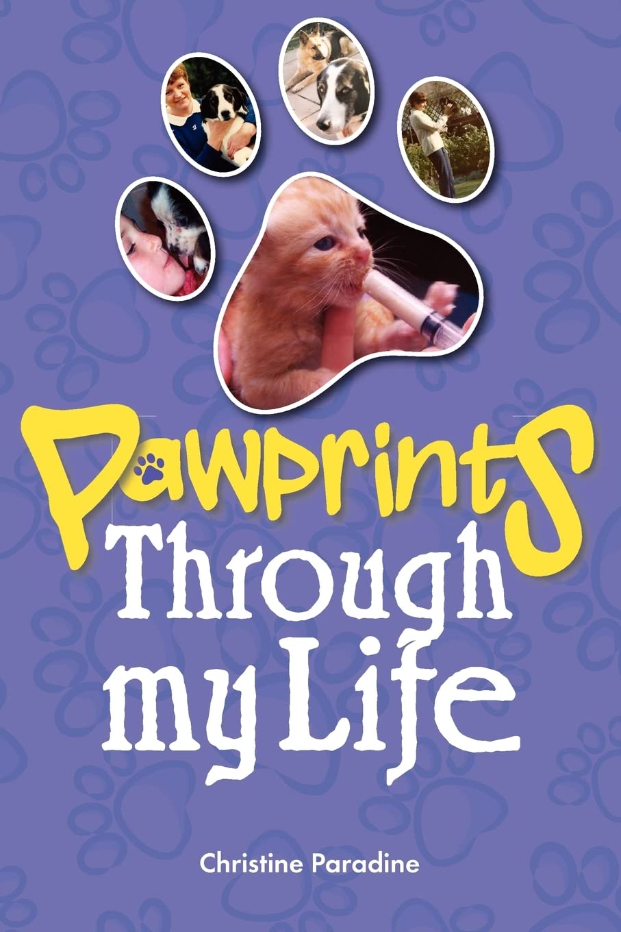 Pawprints Through My Life: 6 (Wild at Heart: True Stories of Animal Rescue & Veterinary Adventures)
