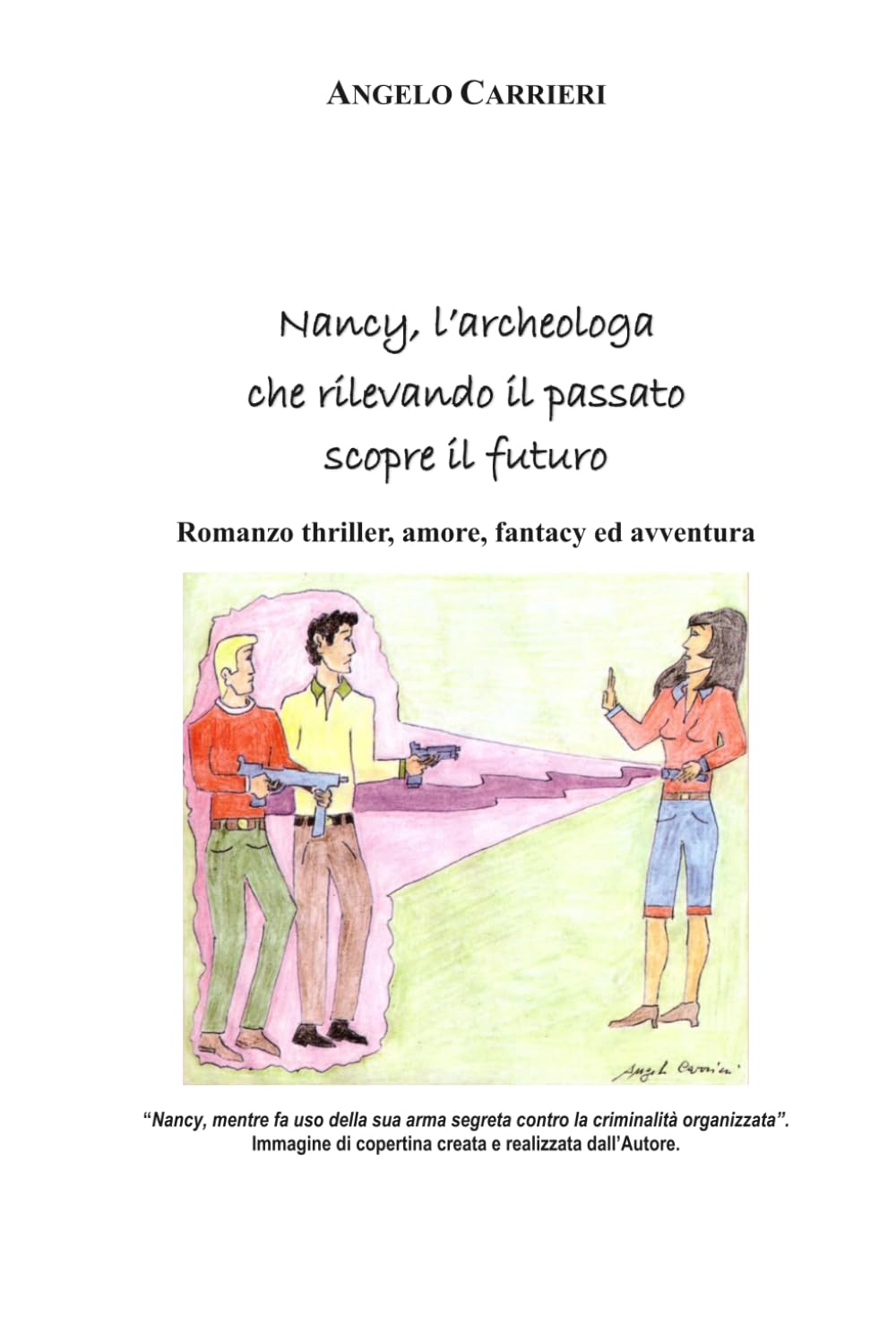 Nancy, l'Archeologa che Rilevando il Passato Scopre il Futuro: Romanzo Thriller, amore, Fantasy ed Avventura