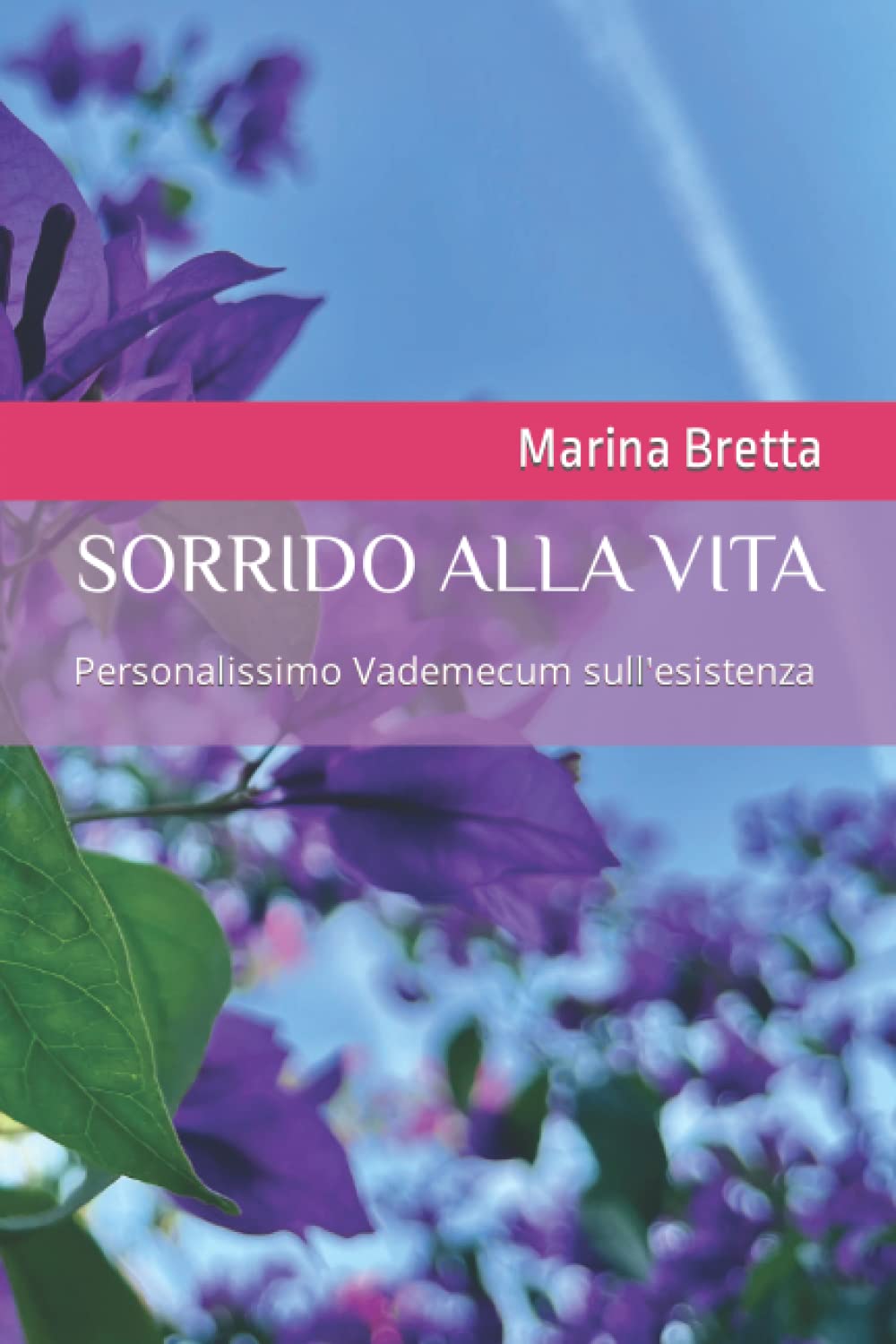 SORRIDO ALLA VITA: Personalissimo Vademecum sull'esistenza (Italian Edition)