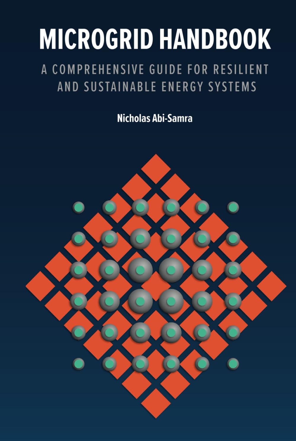 Microgrid Handbook: A Comprehensive Guide for Resilient and Sustainable Energy Systems