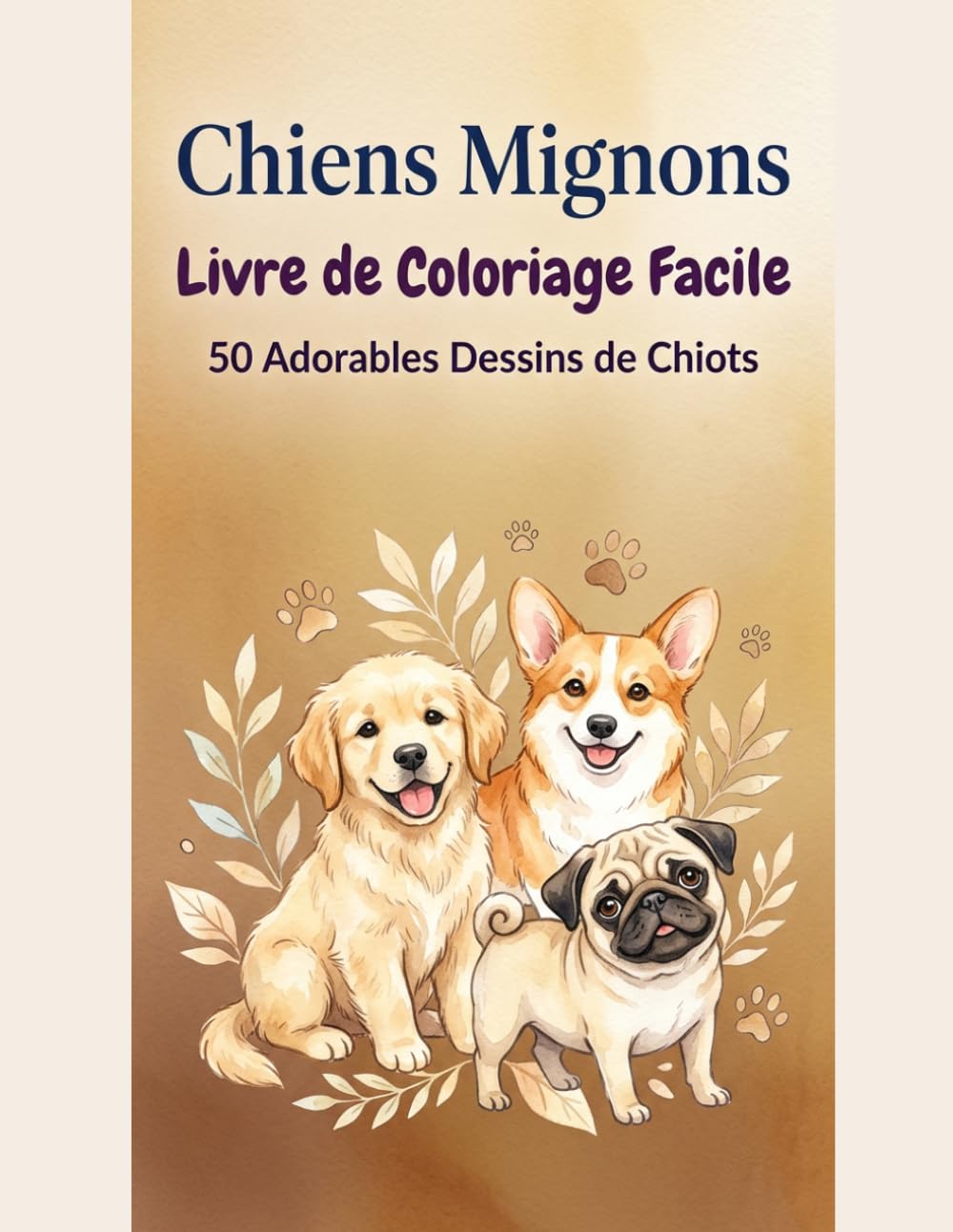 Chiens Mignons : Coloriage Simple et Facile: 50 Chiots et Chiens Adorables a Colorier - Dessins Simples et Relaxants pour Adultes, Ados et Enfants