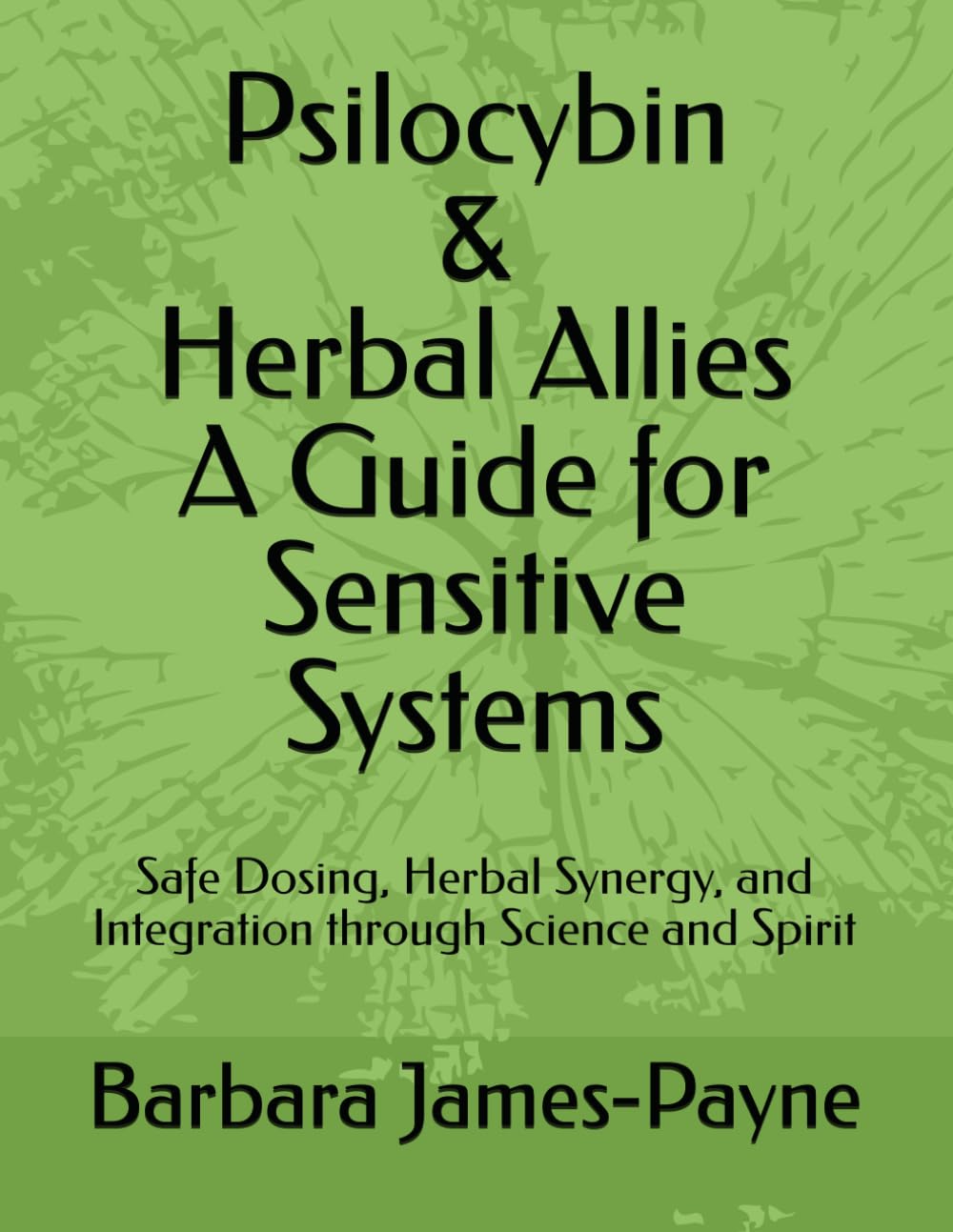 Psilocybin & Herbal Allies: A Guide for Sensitive Systems      Paperback – December 2, 2025