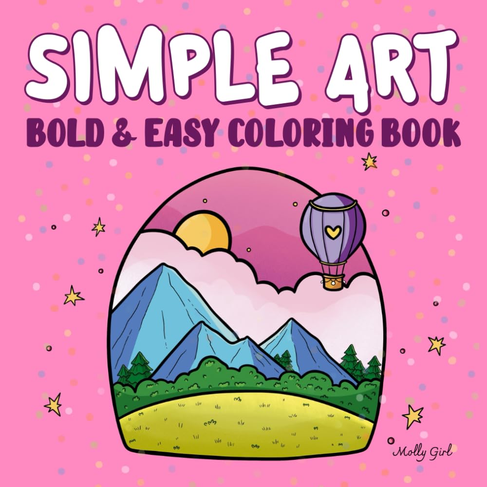 Simple Art: Minimalist Cute, Bold and Easy Coloring Book For Adults and Teens With Thick Lines For Stress Relief & Relaxation