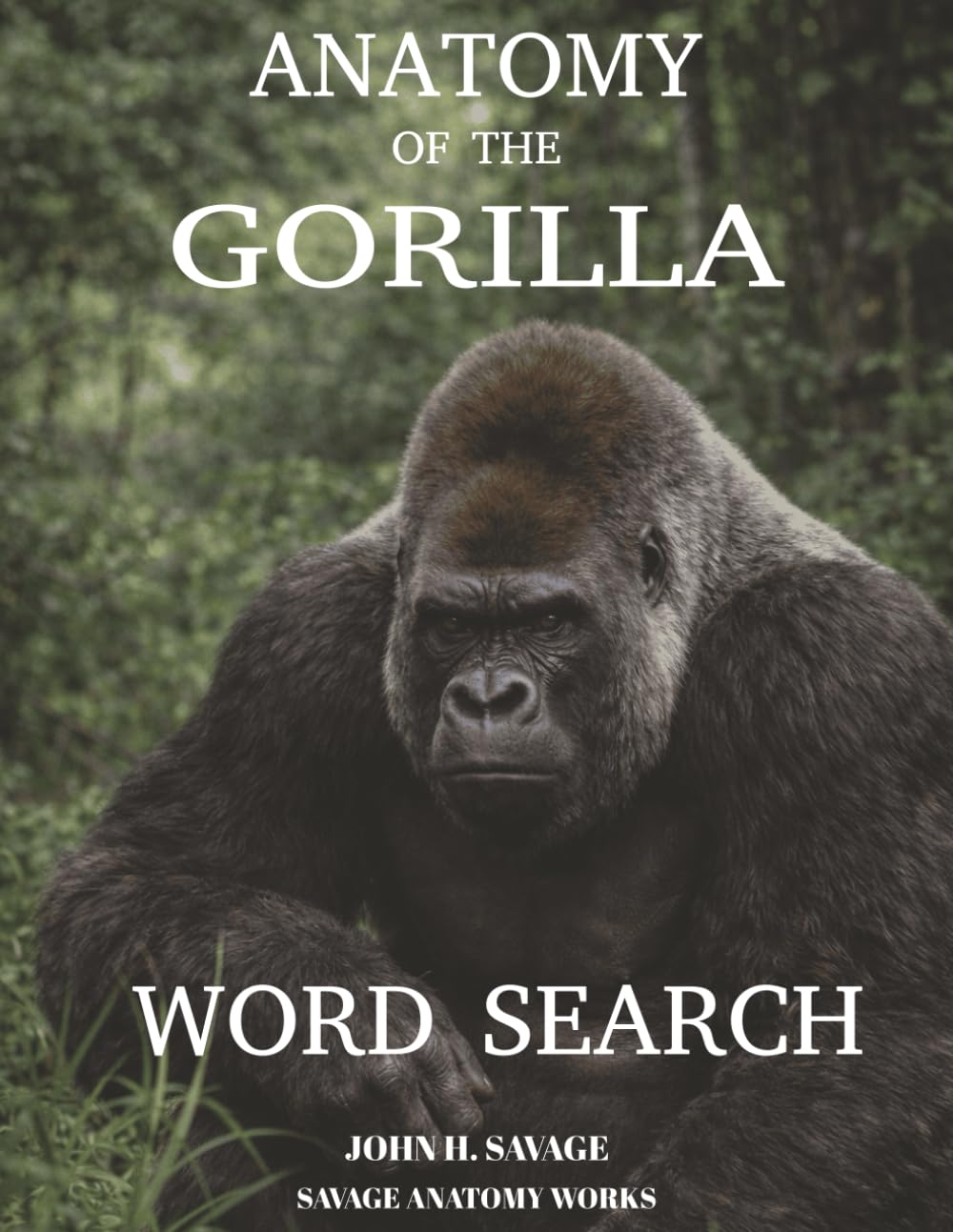 ANATOMY OF THE GORILLA WORD SEARCH: PRIMATE STRUCTURE MECHANICS AND BIOLOGY (Savage Anatomy)