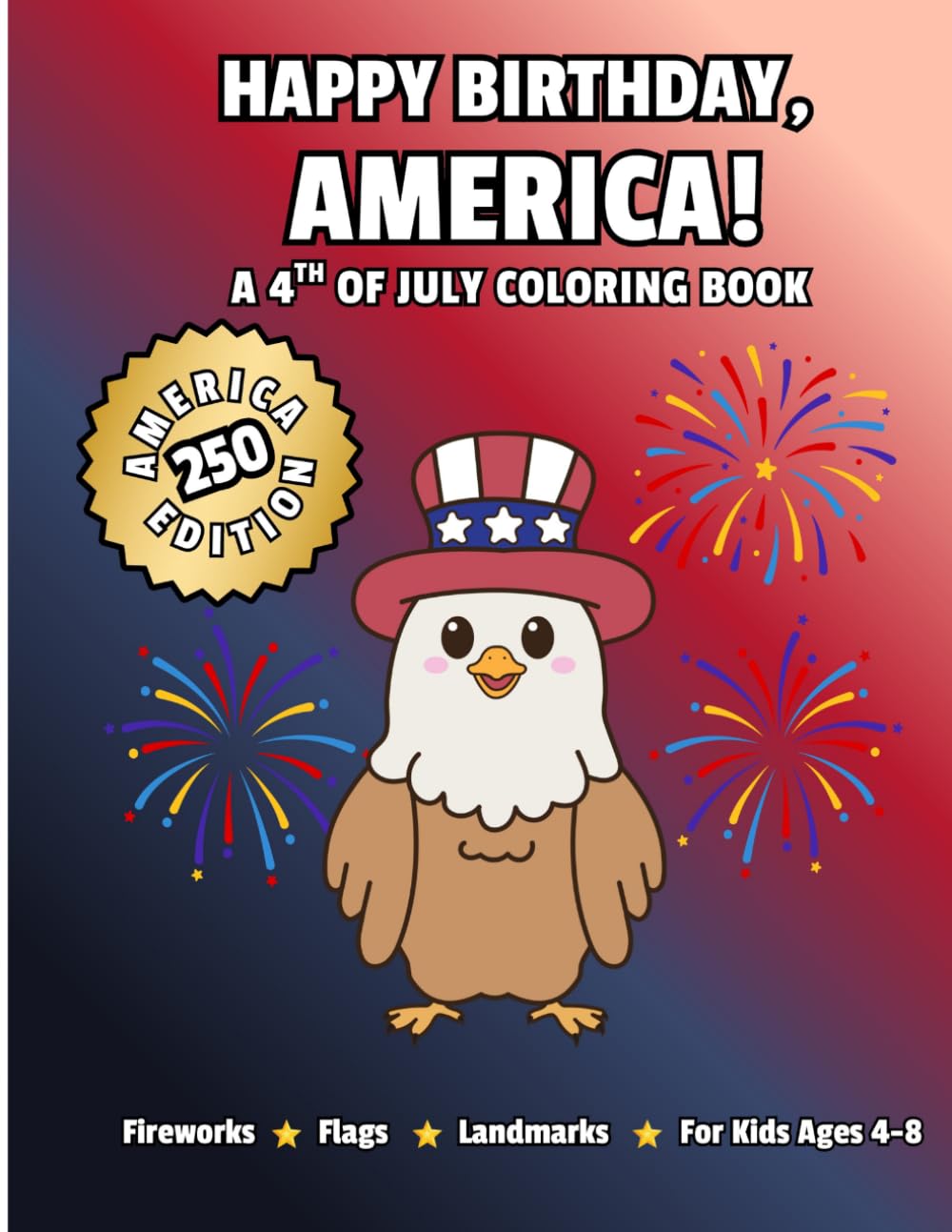 Happy Birthday, America!: A 4th of July Coloring and Activity Book for Kids Ages 4-8