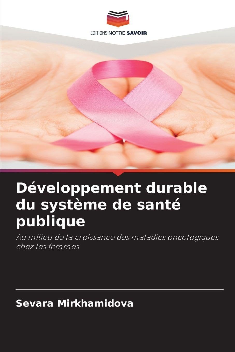 Développement durable du système de santé publique: Au milieu de la croissance des maladies oncologiques chez les femmes