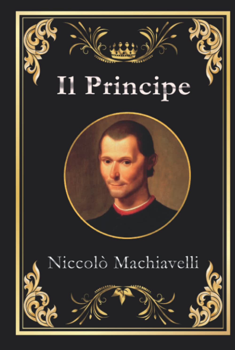Il Principe: Edizione originale e completa da collezione