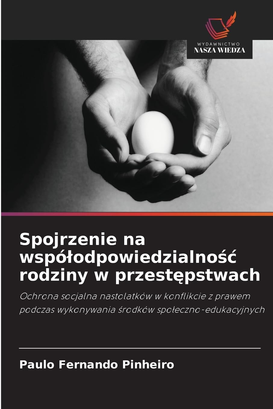 Spojrzenie na wspólodpowiedzialnośc rodziny w przestępstwach: Ochrona socjalna nastolatków w konflikcie z prawem podczas wykonywania ¿rodków spo¿eczno-edukacyjnych