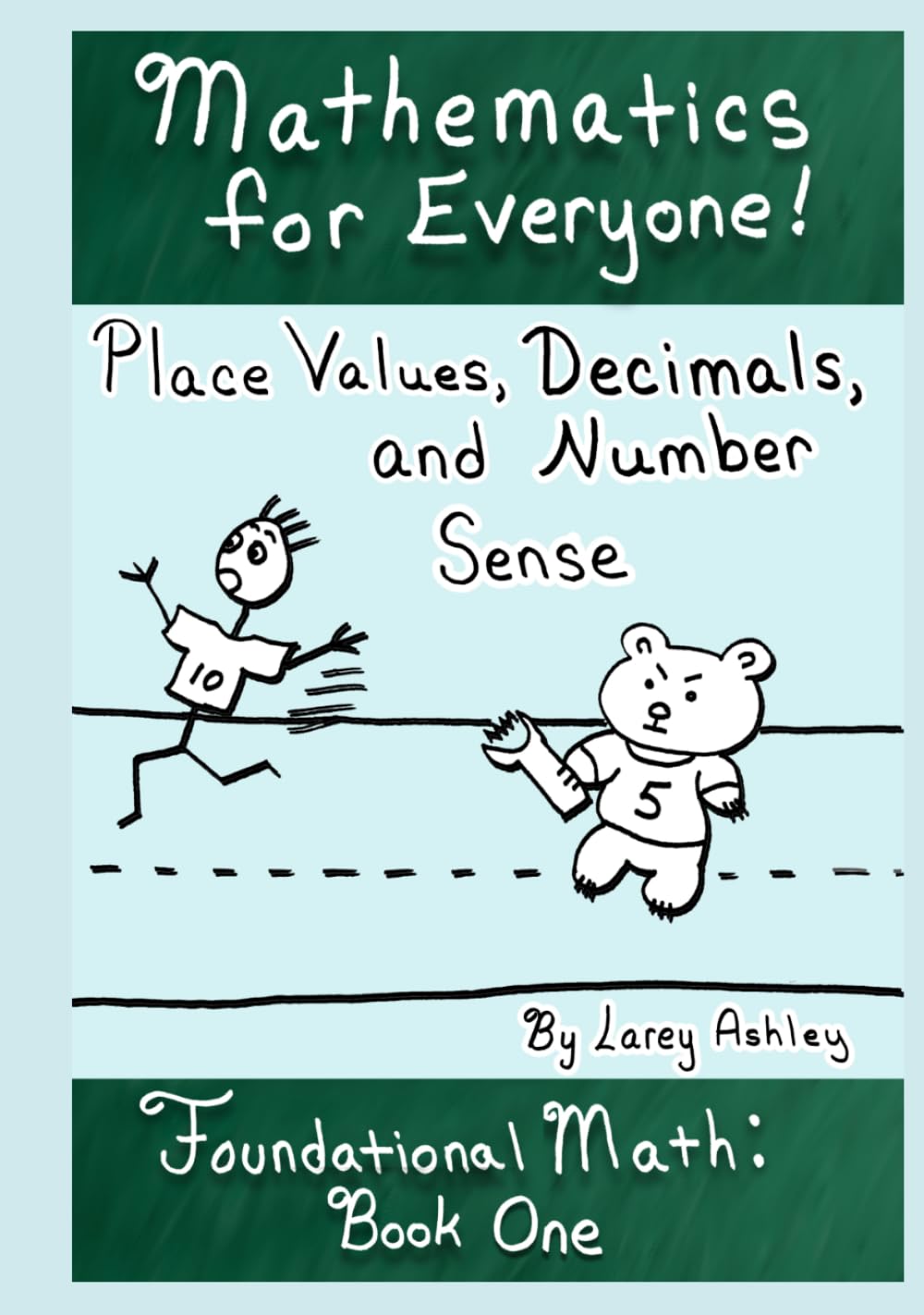 Place Value, Decimals, and Number Sense: A Foundational Math workbook for adults and teens. Book One of the Mathematics for Everyone! series.