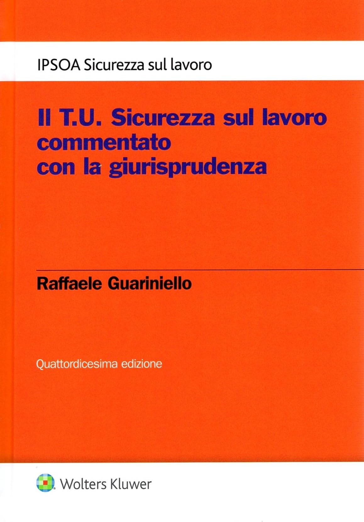 Il T.U. Sicurezza sul lavoro commentato con la giurisprudenza