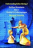  Understanding Before Moving 3 - Sicilian Structures - Part 1: Najdorf & Scheveningen