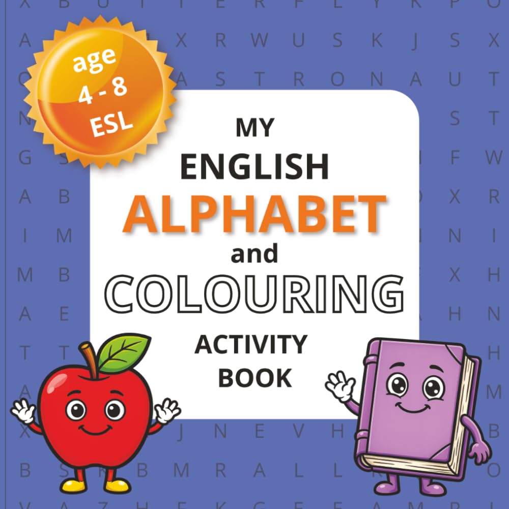 My English Alphabet Colouring and Activity Book: Trace, Colour, Draw & Learn | A Fun ESL Activity Book for Young Learners