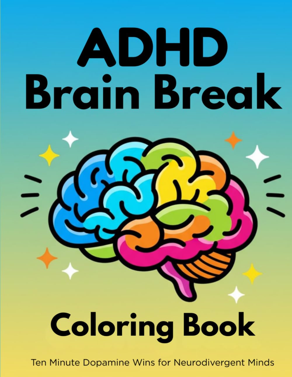 ADHD Brain Break Coloring Book: Ten Minute Dopamine Wins for Neurodivergent Minds