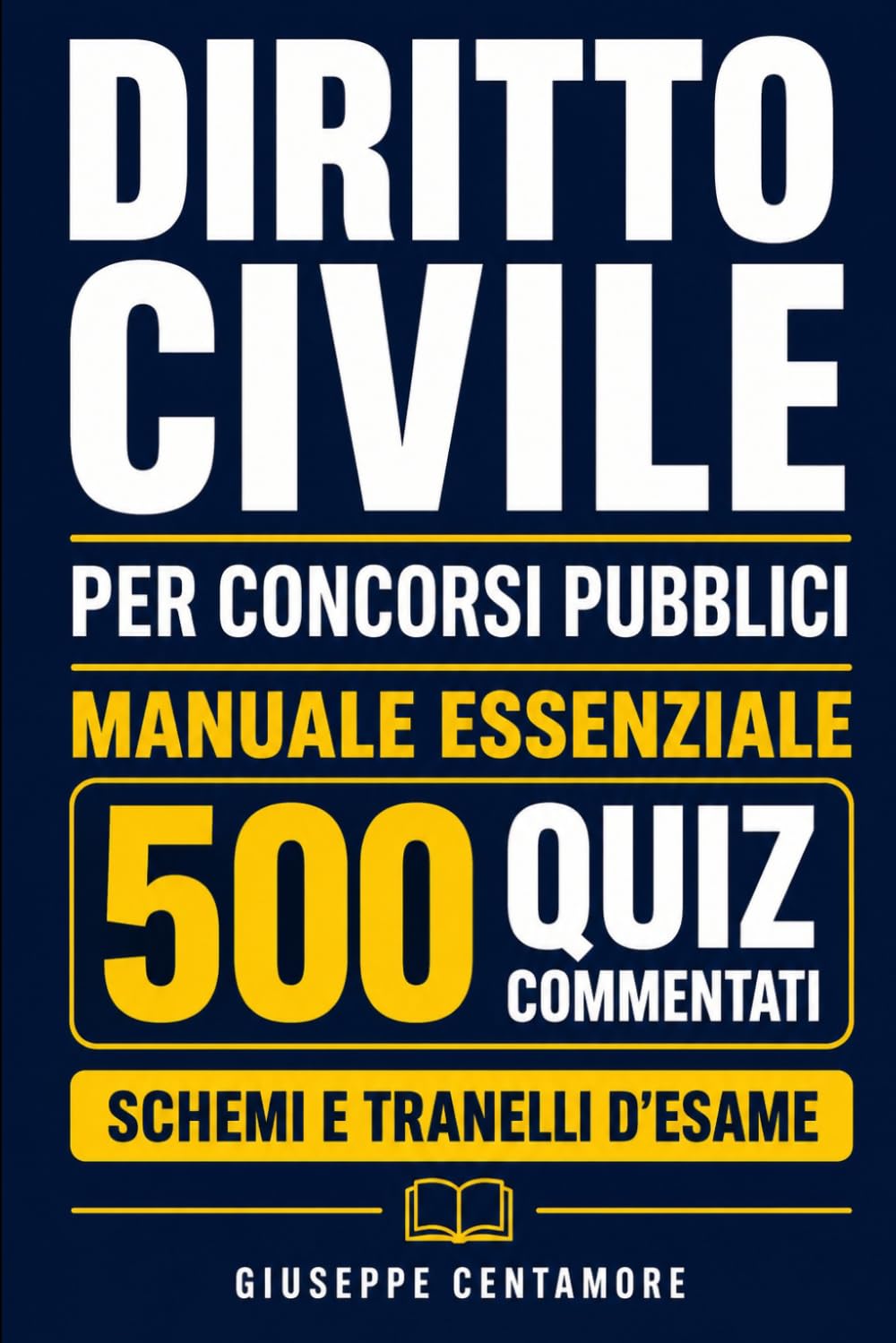 Diritto civile per concorsi pubblici Manuale essenziale con 500 quiz commentati, schemi e tranelli d’esame (Manuali superiori per concorsi pubblici - ... metodo, quiz commentati e casi guidati)