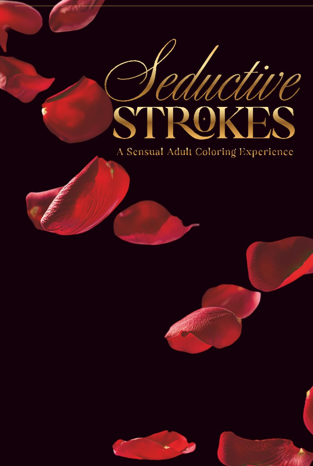 Seductive Strokes: A Sensual Adult Coloring Experience (H.E.R MINDSET ESSENTIALS: Adult Coloring Book Collection)