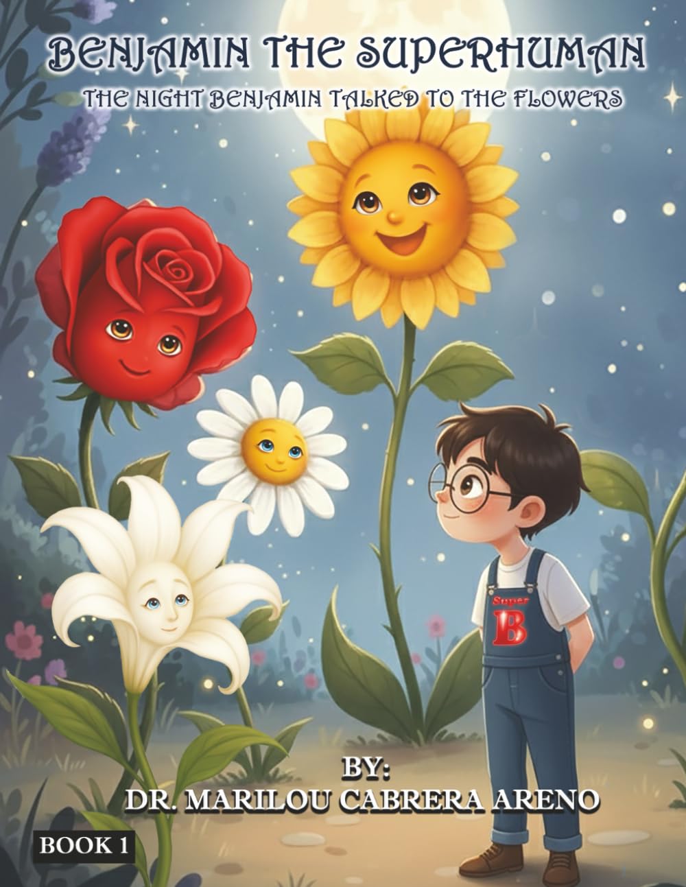 Benjamin the Superhuman: The Night Benjamin Talked to the Flowers Book 1