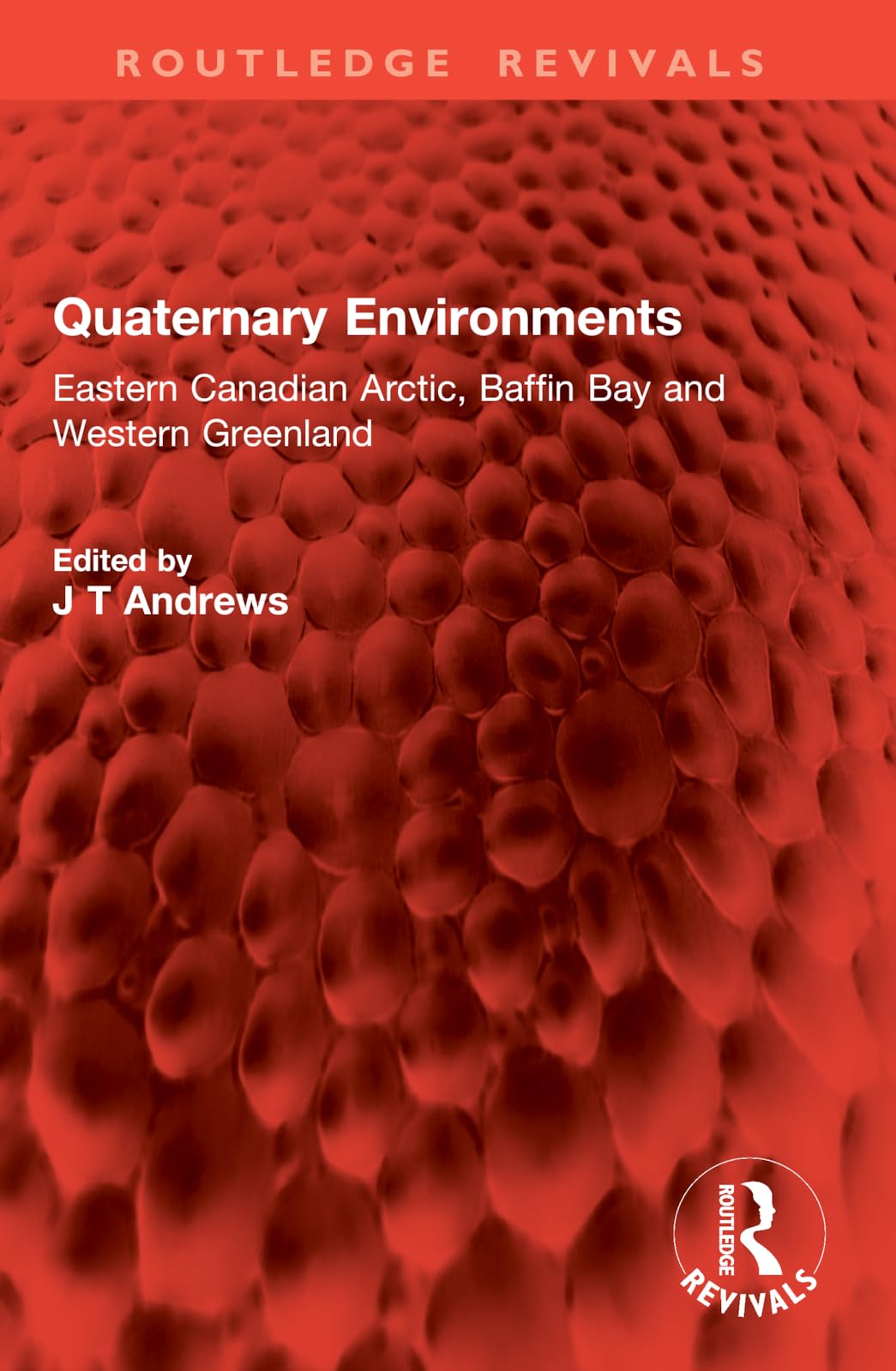 Quaternary Environments: Eastern Canadian Arctic, Baffin Bay and Western Greenland (Routledge Revivals)