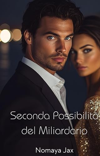 Seconda Possibilità del Miliardario: Una storia d’amore (Miliardari della Città Vol. 23)