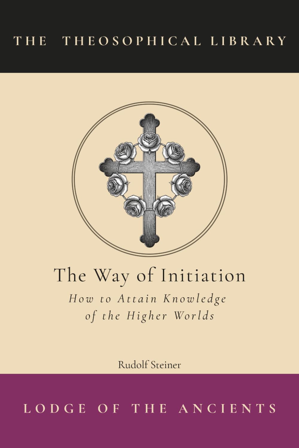 The Way of Initiation: How to Attain Knowledge of the Higher Worlds