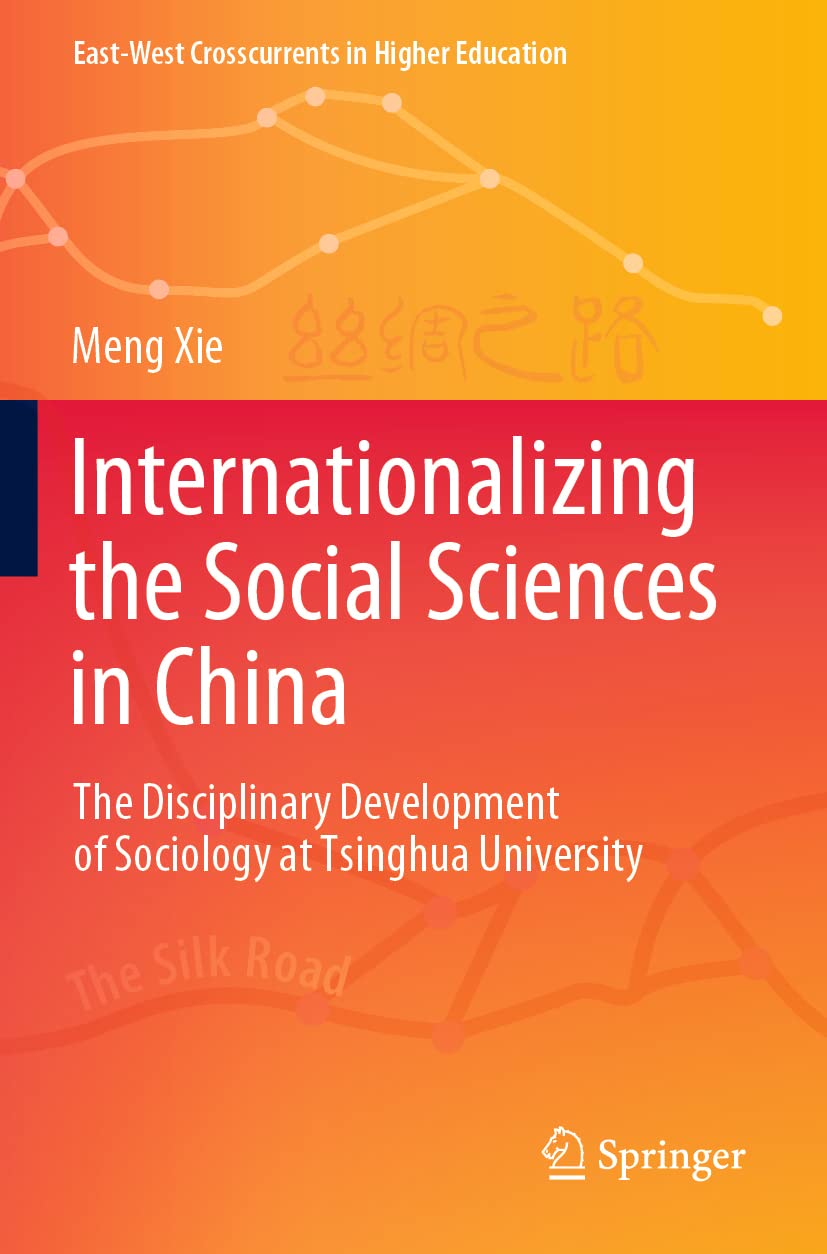Internationalizing the Social Sciences in China: The Disciplinary Development of Sociology at Tsinghua University (East-West Crosscurrents in Higher Education)
