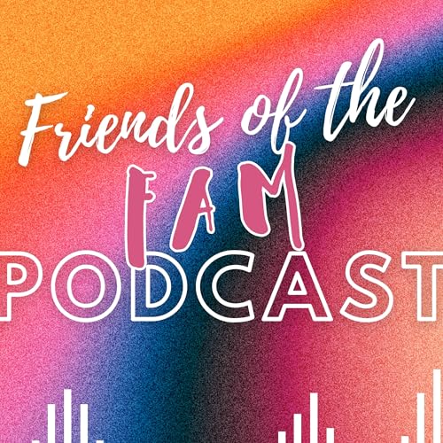 Friends of the FAM Podcast copertina