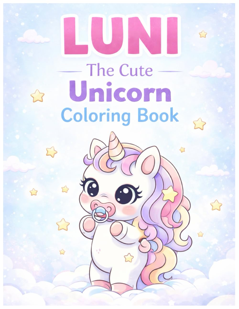 LUNI: The Cute Unicorn Coloring Book for Kids Ages 4–8 | 30 Adorable Coloring Pages