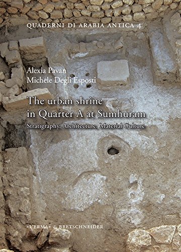 The Urban Shrine in Quarter A at Sumhuram: Stratigraphy, Architecture, Material Culture (Quaderni Di Arabia Antica, 4)