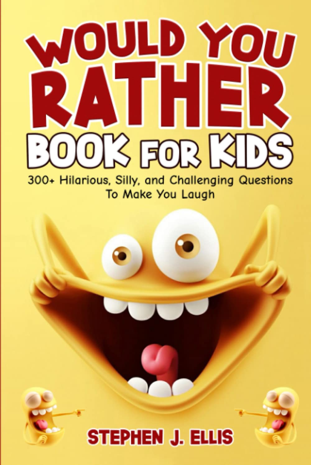 Would You Rather Book For Kids – 300+ Hilarious, Silly, and Challenging Questions To Make You Laugh (Funny Jokes and Activities – Ages 7-13)