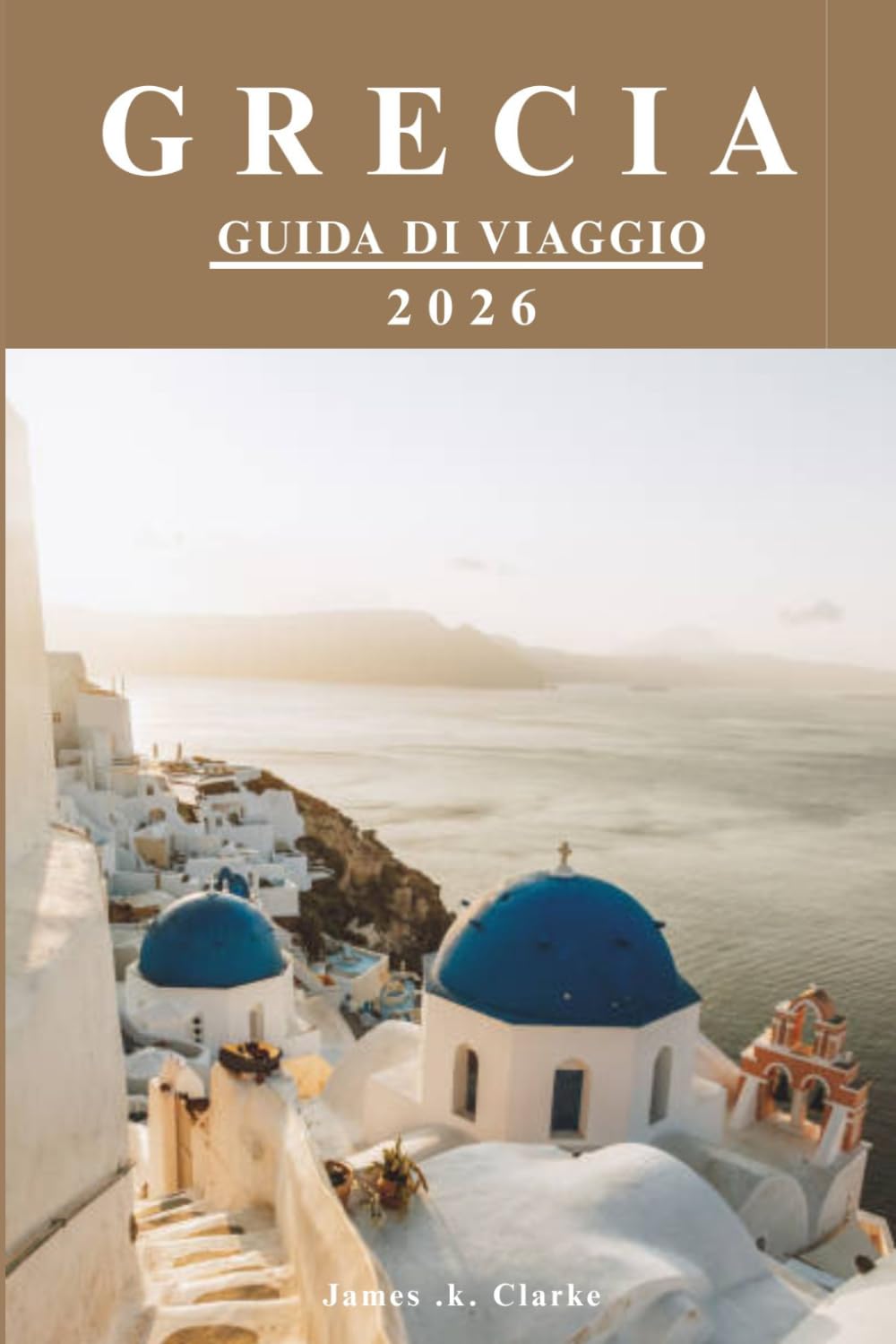 GRECIA GUIDA DI VIAGGIO: Scopri meraviglie storiche, coste panoramiche, villaggi incantevoli, delizie culinarie e avventure significative.