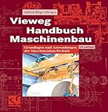  Vieweg Handbuch Maschinenbau: Grundlagen und Anwendungen der Maschinenbau-Technik