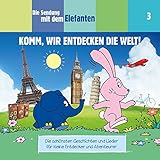  Folge 3: Komm, wir entdecken die Welt! (Die schönsten Geschichten und Lieder für kleine Entdecker und Abenteurer)