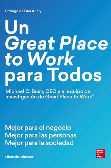 Un Great Place to Work para Todos: Mejor para el Negocio Mejor para la