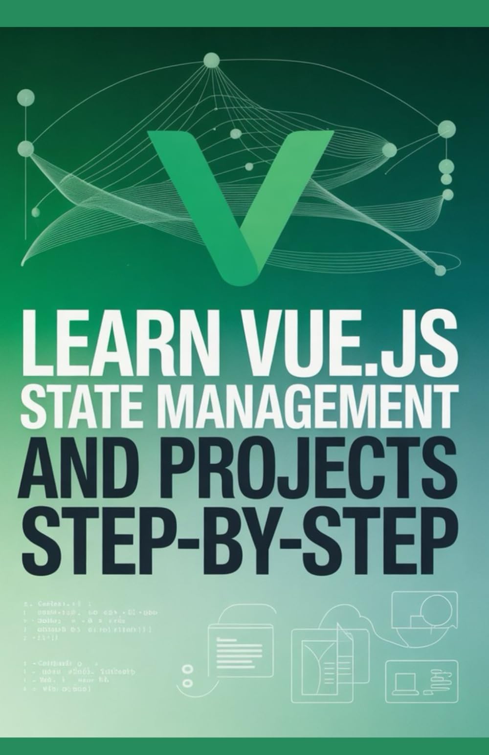 Learn Vue.js State Management and Projects Step-by-Step (Advanced Python & Modern Web Projects Series)