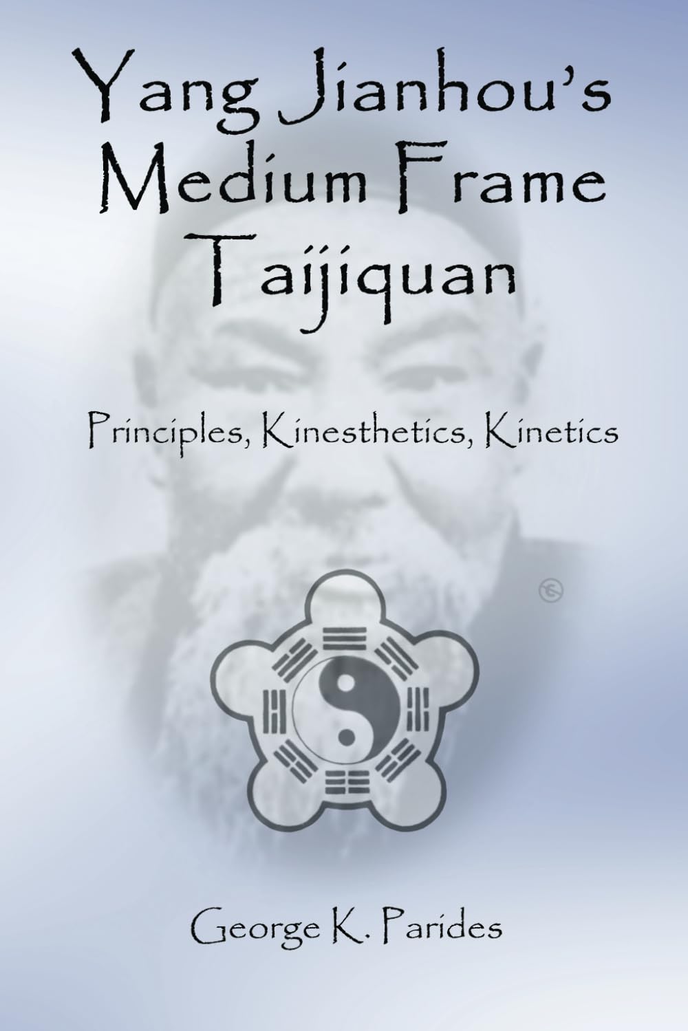 Yang Jianhou’s Medium Frame Taijiquan: Principles, Kinesthetics, Kinetics