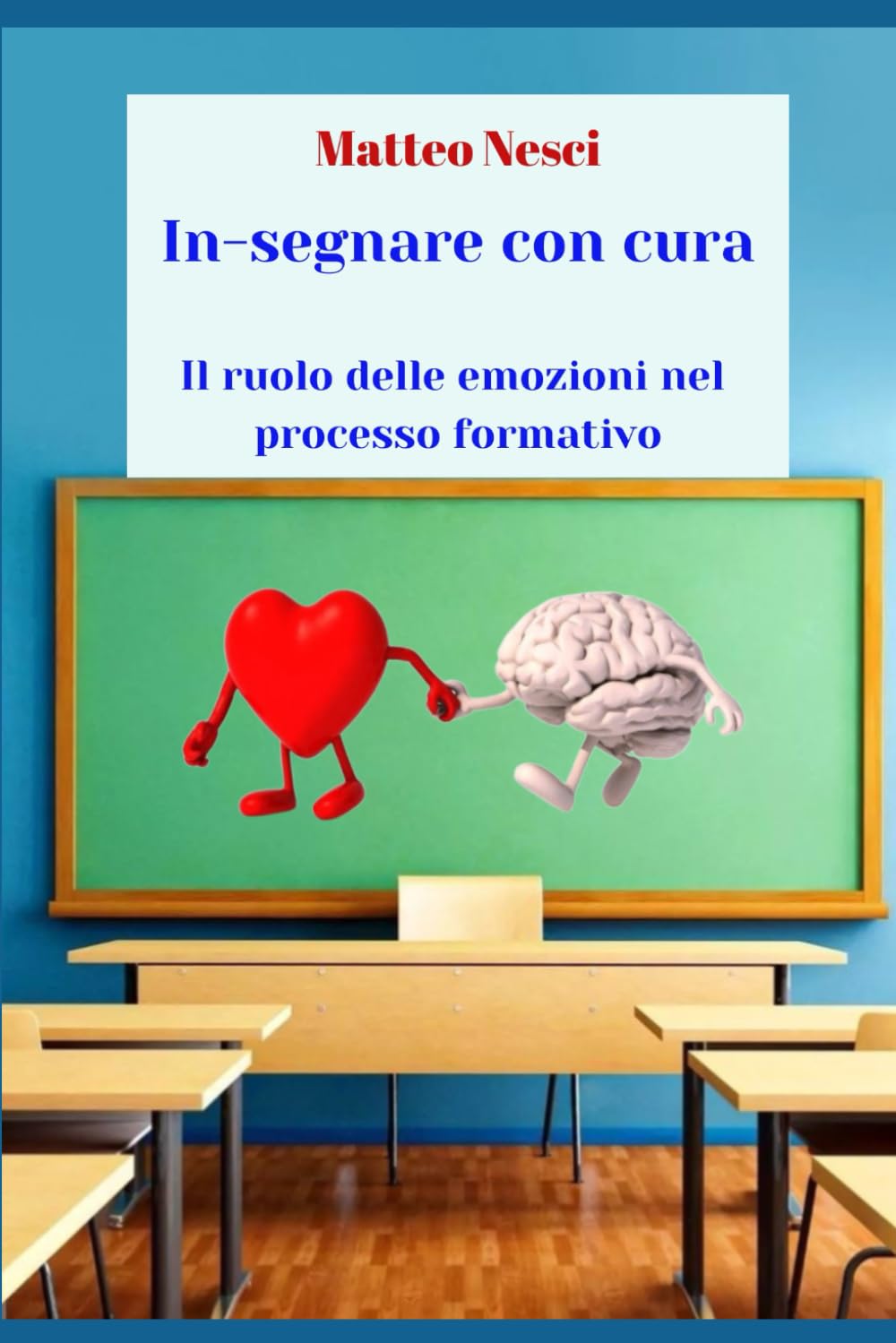 In-segnare con cura. Il ruolo delle emozioni nel processo formativo (Psico-Pedagogia) (Italian Edition)
