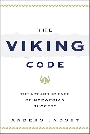 The Viking Code: The Art and Science of Norwegian Success