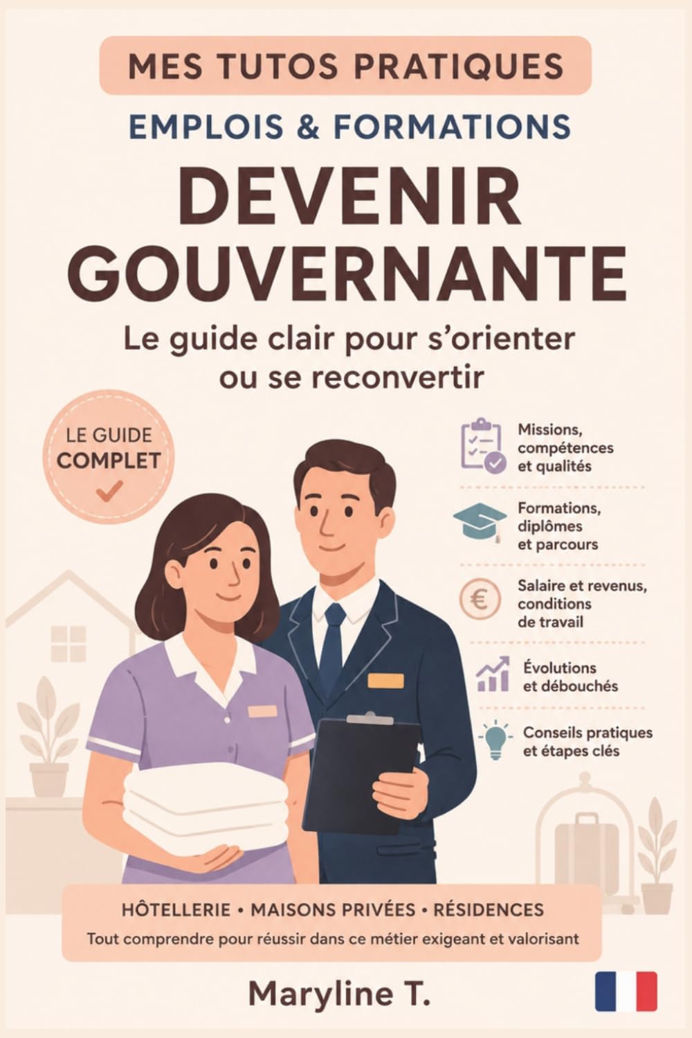 Devenir gouvernante: Le guide clair pour s'orienter ou se reconvertir (MES TUTOS PRATIQUES)