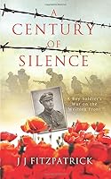 A Century of Silence: A Boy Soldier’s War on the Western Front 0995490112 Book Cover