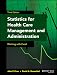 Statistics for Health Care Management and Administration: Working with Excel (Public Health/Epidemiology and Biostatistics)