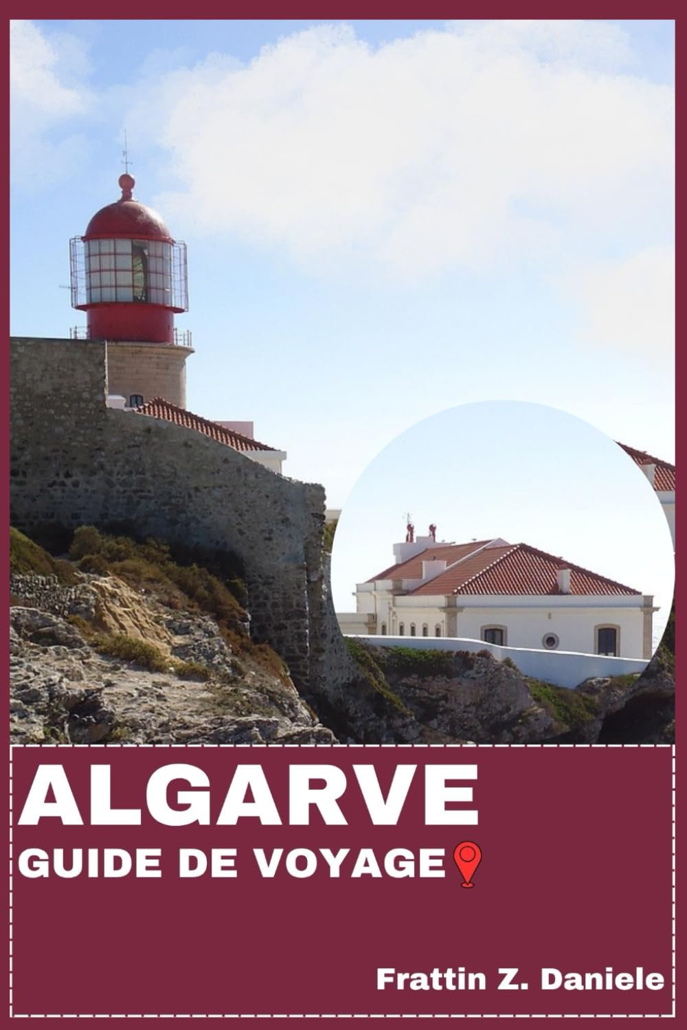 ALGARVE GUIDE DE VOYAGE: Votre guide de voyage essentiel pour l'Algarve : Itinéraires authentiques, secrets locaux, sites culturels, expériences gastronomiques et aventures en Algarve