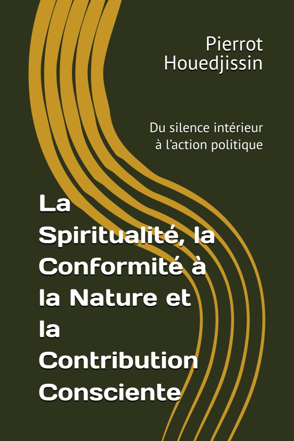 La Spiritualité, la Conformité à la Nature et la Contribution Consciente: Du silence intérieur à l’action politique