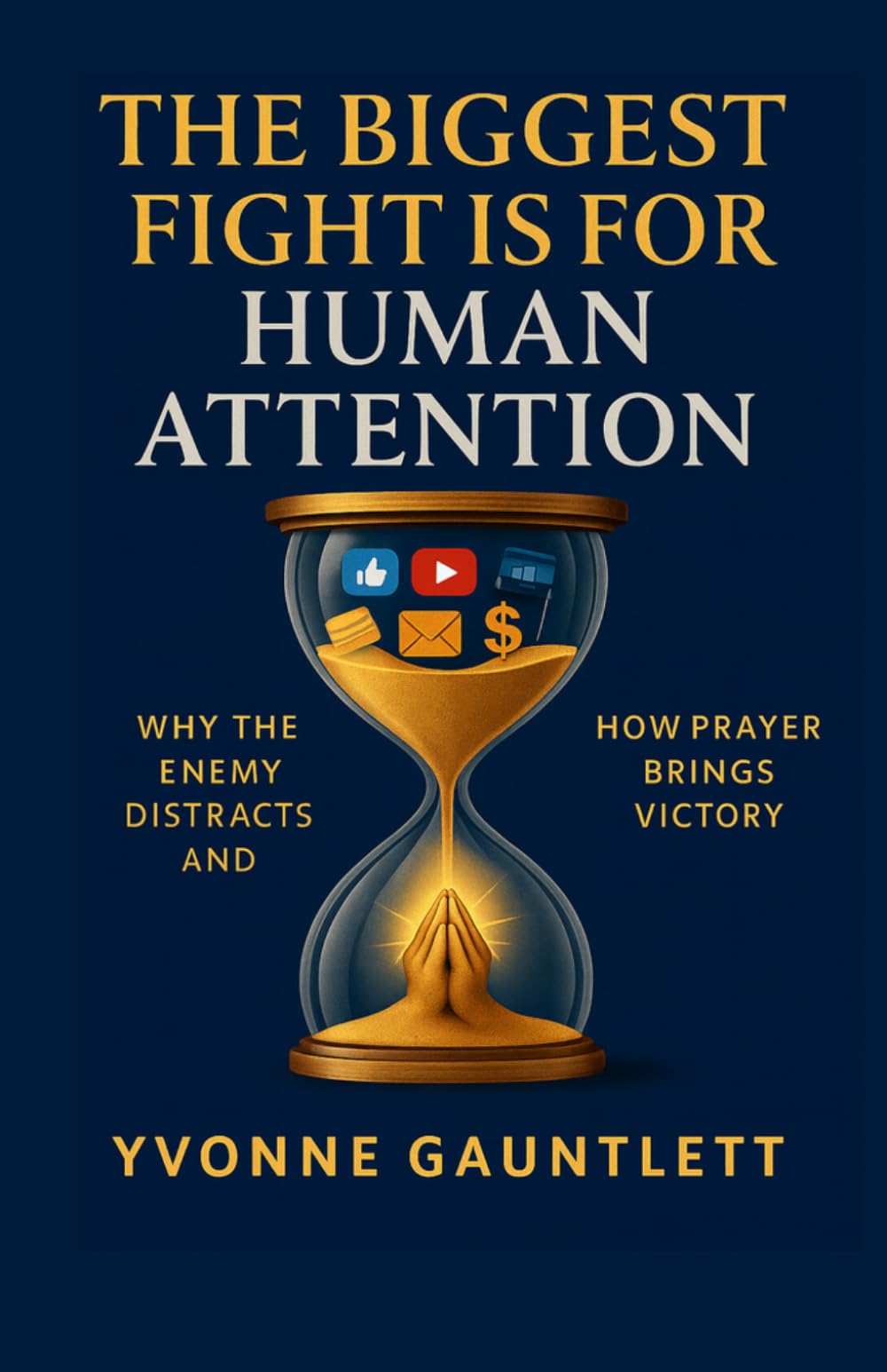 The Biggest Fight Is for Human Attention: Why the Enemy Distracts and How Prayer Brings Victory