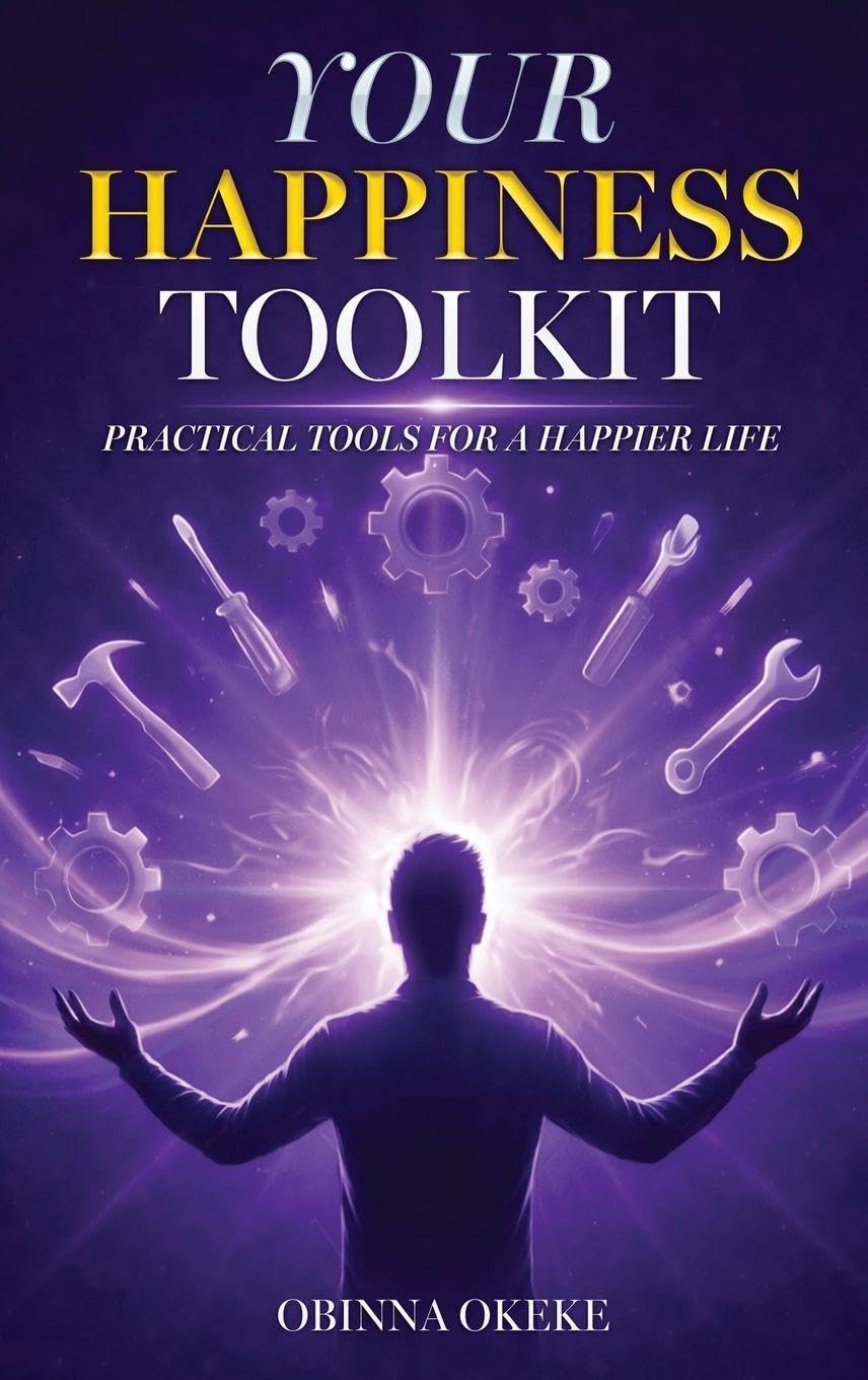 Your Happiness Toolkit: Practical Tools for a Happier Life