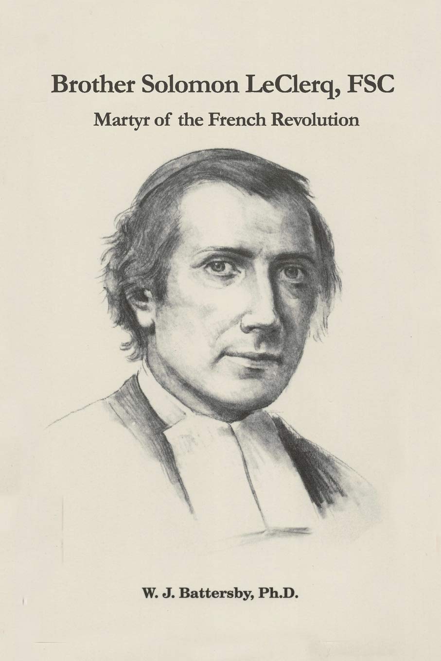 Brother Solomon LeClerq, FSC: Martyr of the French Revolution Paperback – October 16, 2016